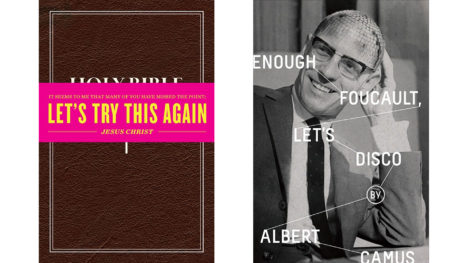Fake book covers: "Holy Bible: Let's Try This Again" by Jesus Christ and "Enough Foucault, Let's Disco" by Albert Camus