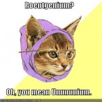 Hipster cat says "Roentgenium? Oh, you mean Unununium"