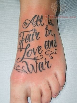 "All Is Fair in Love and War" foot tattoo