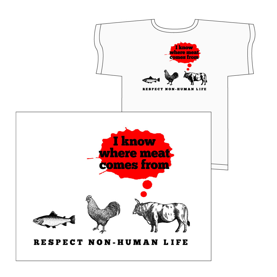 T-shirt design: image isolated on white in front, image placed on white t-shirt in back. Old fashioned black engraving illustrations of (L to R) a fish, a rooster and a steer. Steer has a thought balloon made from bright red jagged shapes that look like blood spatters. In strong black type in thought balloon: "I know where meat comes from." Underneath animals in black all-caps type: "RESPECT NON-HUMAN LIFE"