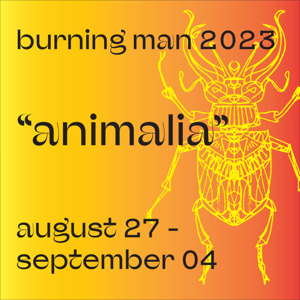Behind the type, there's a gradient going from yellow on the left to orange on the right. Next, on the right-hand side and partly off the page, bright yellow line art of a stylized beetle. Over that is black lower-case left-aligned text in an unusual, curvy, lyrical typeface: on one line, "burning man 2023"; across the middle, in large type, "animalia"; and finally, "august 27 - [line break] september 04"