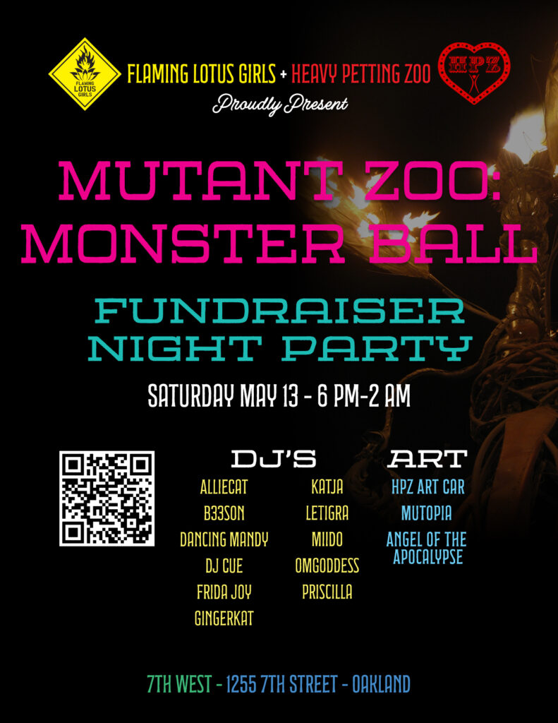 Vertical banner ad for the Mutant Zoo: Monster Ball fundraiser on May 13, 2023. Ad is black with a closeup of Mutopia on fire behind type "Flaming Lotus girls and Heavy Petting Zoo Proudly Present" at the top. Colorful type below that: featuring 11 DJs, the HPZ art car, and two pieces by FLG: Mutopia and Angel of the Apocalypse, plus a QR code.