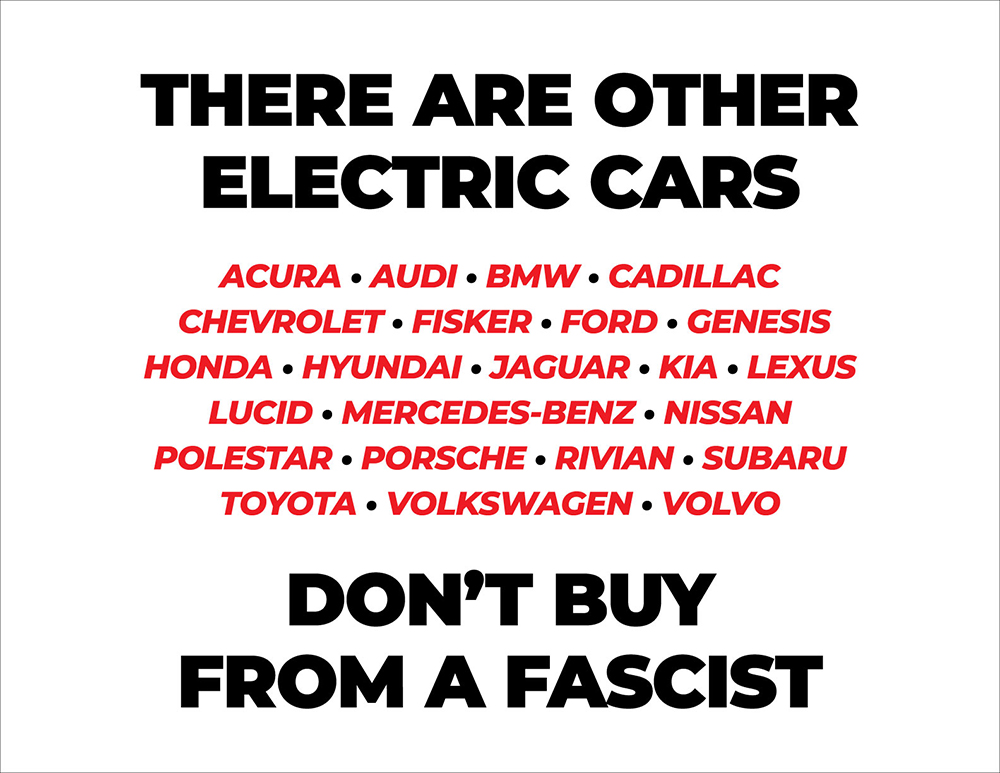 Anti-Tesla protest sign (horizontal): White background; large black all caps centered type "THERE ARE OTHERELECTRIC CARS"; red centered all caps type with black bullets "ACURA • AUDI • BMW • CADILLAC • CHEVROLET • FISKER • FORD • GENESIS • HONDA • HYUNDAI • JAGUAR • KIA • LEXUS • LUCID • MERCEDES-BENZ • NISSAN • POLESTAR • PORSCHE • RIVIAN • SUBARU • TOYOTA • VOLKSWAGEN • VOLVO"; large black all caps centered type" DON’T BUYFROM A FASCIST"
