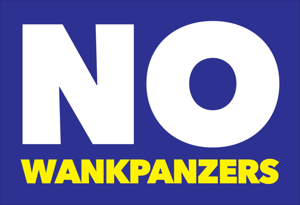 Protest poster (horizontal): dark blue background with white all caps "NO," then yellow all caps "WANKPANZERS." 